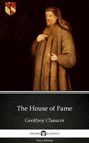 House of Fame by Geoffrey Chaucer - Delphi Classics (Illustrated)