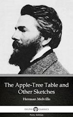 Apple-Tree Table and Other Sketches by Herman Melville - Delphi Classics (Illustrated)