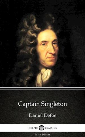 Captain Singleton by Daniel Defoe - Delphi Classics (Illustrated)