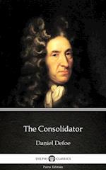 Consolidator by Daniel Defoe - Delphi Classics (Illustrated)