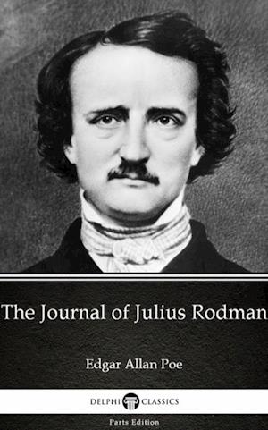 Journal of Julius Rodman by Edgar Allan Poe - Delphi Classics (Illustrated)