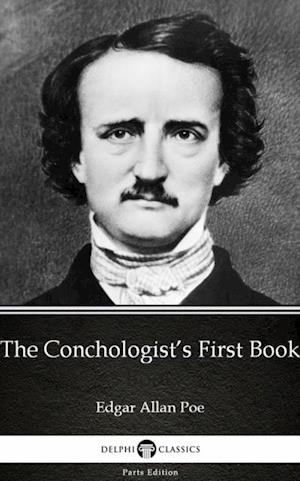 Conchologist's First Book by Edgar Allan Poe - Delphi Classics (Illustrated)