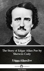 Story of Edgar Allan Poe by Sherwin Cody - Delphi Classics (Illustrated)