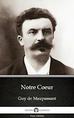 Notre Coeur by Guy de Maupassant - Delphi Classics (Illustrated)