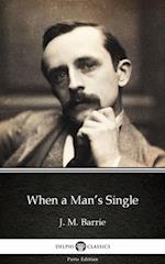 When a Man's Single by J. M. Barrie - Delphi Classics (Illustrated)