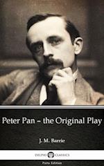 Peter Pan - the Original Play by J. M. Barrie - Delphi Classics (Illustrated)