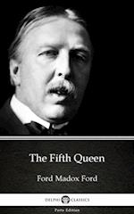 Fifth Queen by Ford Madox Ford - Delphi Classics (Illustrated)