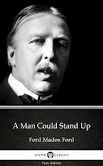 Man Could Stand Up by Ford Madox Ford - Delphi Classics (Illustrated)