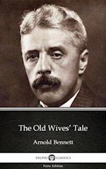 Old Wives' Tale by Arnold Bennett - Delphi Classics (Illustrated)