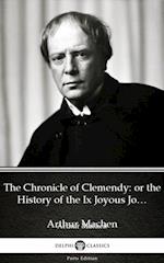 Chronicle of Clemendy or the History of the Ix Joyous Journeys. Carbonnek by Arthur Machen - Delphi Classics (Illustrated)