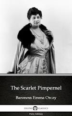 Scarlet Pimpernel by Baroness Emma Orczy - Delphi Classics (Illustrated)