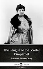 League of the Scarlet Pimpernel by Baroness Emma Orczy - Delphi Classics (Illustrated)