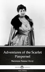 Adventures of the Scarlet Pimpernel by Baroness Emma Orczy - Delphi Classics (Illustrated)