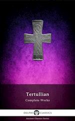 Delphi Complete Works of Tertullian (Illustrated)