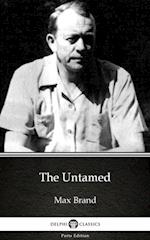 Untamed by Max Brand - Delphi Classics (Illustrated)