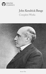 Delphi Complete Works of John Kendrick Bangs (Illustrated)