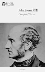 Delphi Complete Works of John Stuart Mill (Illustrated)