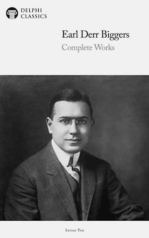 Delphi Complete Works of Earl Derr Biggers (Illustrated)