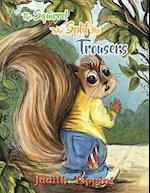 The Squirrel Who Split His Trousers