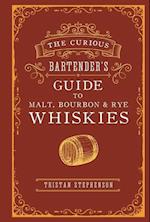 The Curious Bartender’s Guide to Malt, Bourbon & Rye Whiskies