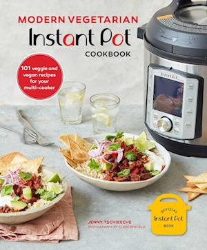 Modern Vegetarian Instant Pot® Cookbook