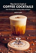 The Art & Craft of Coffee Cocktails