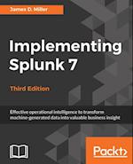 Implementing Splunk 7 - Third Edition