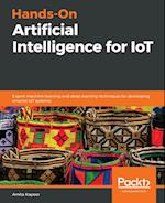 Hands-On Artificial Intelligence for IoT