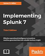 Implementing Splunk 7 - Third Edition