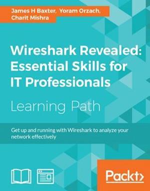 Wireshark Revealed: Essential Skills for IT Professionals