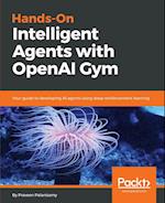 Hands-On Intelligent Agents with Openai Gym
