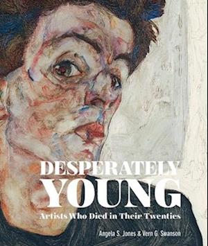 Desperately Young : Artists Who Died in Their Twenties