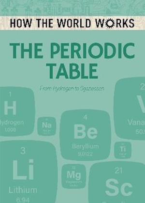 How the World Works: The Periodic Table