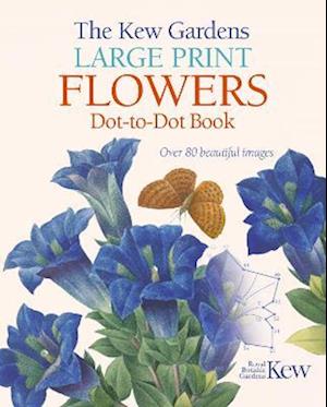 The Kew Gardens Large Print Flowers Dot-to-Dot Book