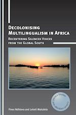 Decolonising Multilingualism in Africa : Recentering Silenced Voices from the Global South 