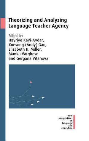 Theorizing and Analyzing Language Teacher Agency