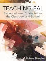 Teaching EAL : Evidence-based Strategies for the Classroom and School 