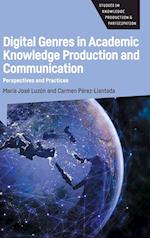 Digital Genres in Academic Knowledge Production and Communication : Perspectives and Practices 