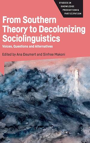 From Southern Theory to Decolonizing Sociolinguistics : Voices, Questions and Alternatives