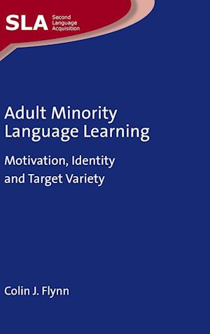 Adult Minority Language Learning : Motivation, Identity and Target Variety