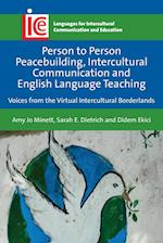 Person to Person Peacebuilding, Intercultural Communication and English Language Teaching : Voices from the Virtual Intercultural Borderlands 