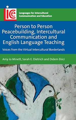 Person to Person Peacebuilding, Intercultural Communication and English Language Teaching : Voices from the Virtual Intercultural Borderlands