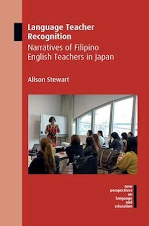 Language Teacher Recognition : Narratives of Filipino English Teachers in Japan