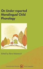 On Under-reported Monolingual Child Phonology
