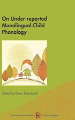 On Under-Reported Monolingual Child Phonology