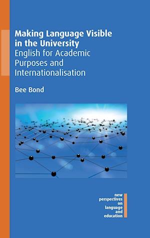 Making Language Visible in the University : English for Academic Purposes and Internationalisation