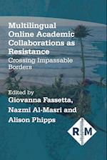 Multilingual Online Academic Collaborations as Resistance : Crossing Impassable Borders 