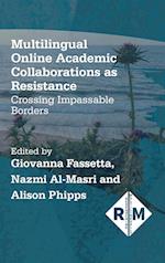 Multilingual Online Academic Collaborations as Resistance : Crossing Impassable Borders 