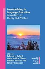 Peacebuilding in Language Education : Innovations in Theory and Practice 