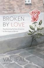 Broken by Love